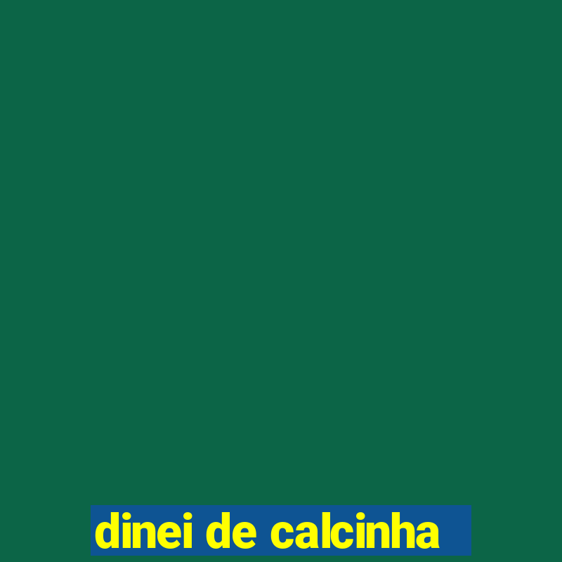 dinei de calcinha